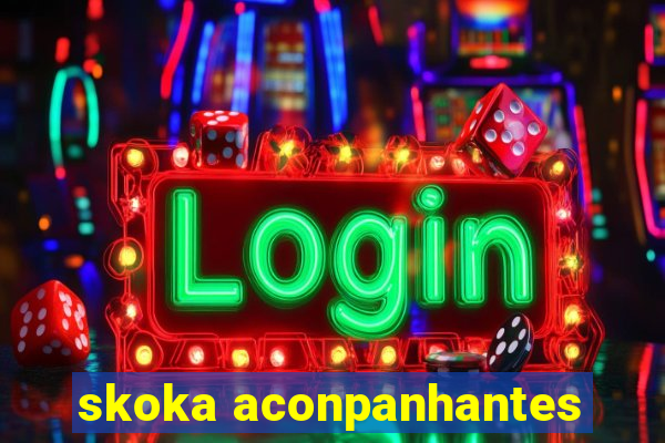 skoka aconpanhantes