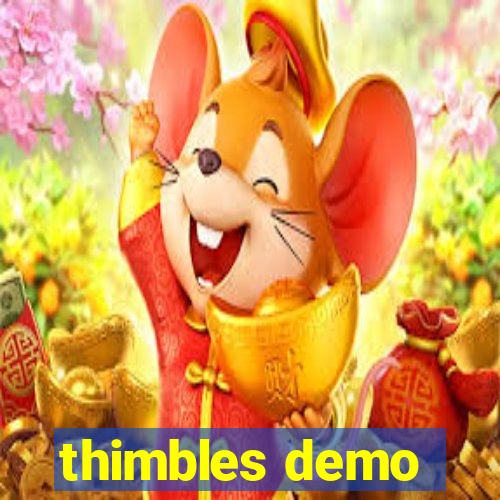 thimbles demo