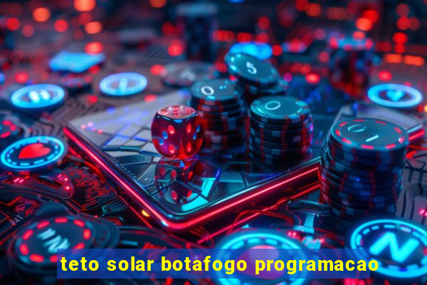 teto solar botafogo programacao