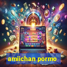 amiichan pormo