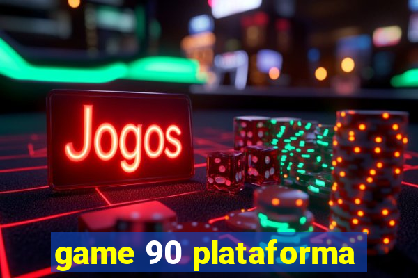 game 90 plataforma