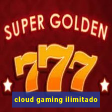 cloud gaming ilimitado