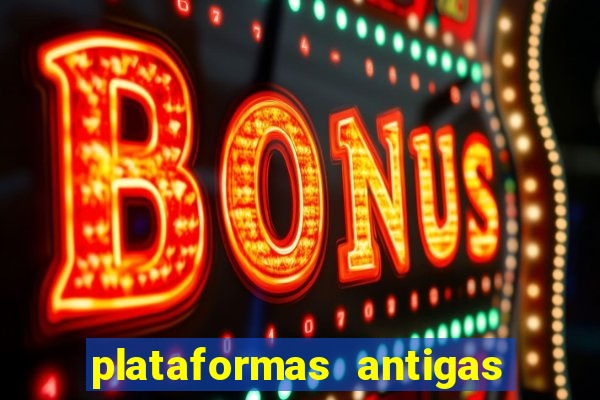 plataformas antigas de jogos slots