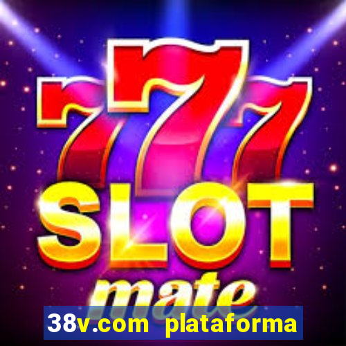 38v.com plataforma de jogos