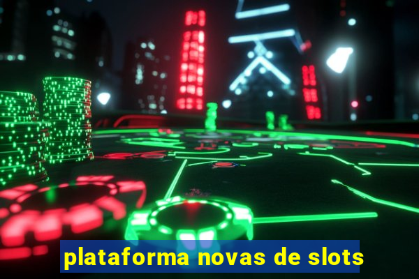 plataforma novas de slots