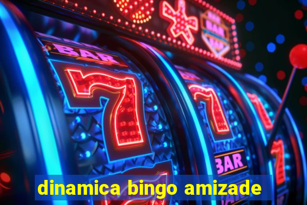 dinamica bingo amizade