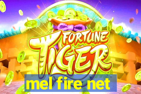 mel fire net