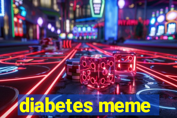 diabetes meme