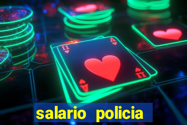 salario policia civil da bahia