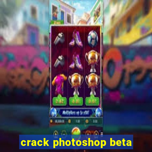 crack photoshop beta