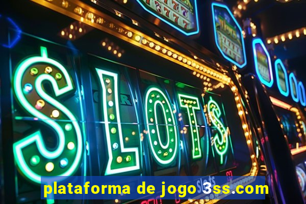 plataforma de jogo 3ss.com