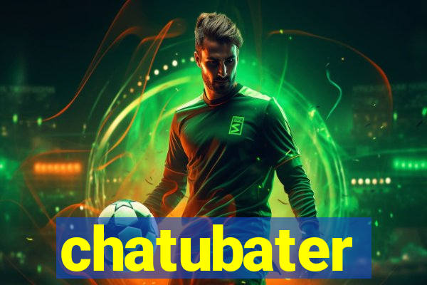 chatubater