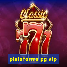 plataforma pg vip