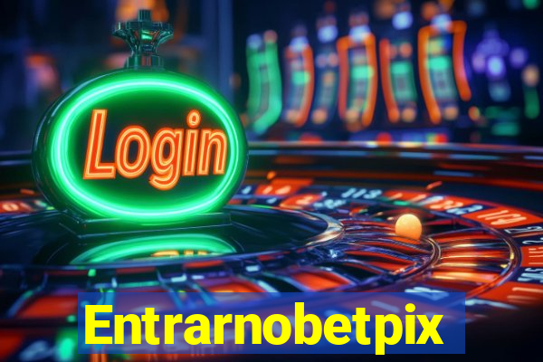 Entrarnobetpix