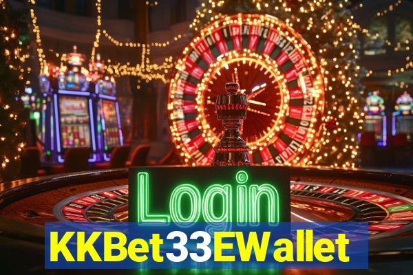 KKBet33EWallet