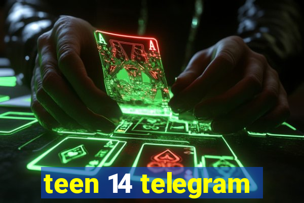 teen 14 telegram