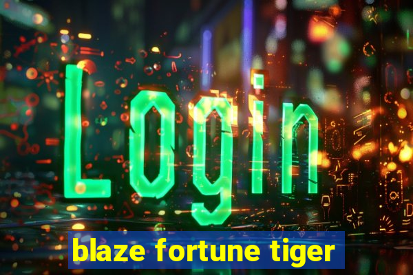 blaze fortune tiger