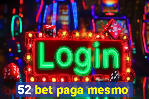 52 bet paga mesmo