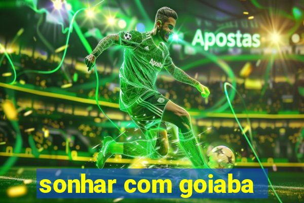 sonhar com goiaba