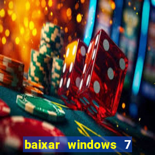 baixar windows 7 ultimate 64 bits com todos os drivers