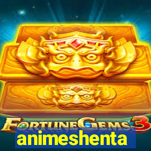 animeshenta