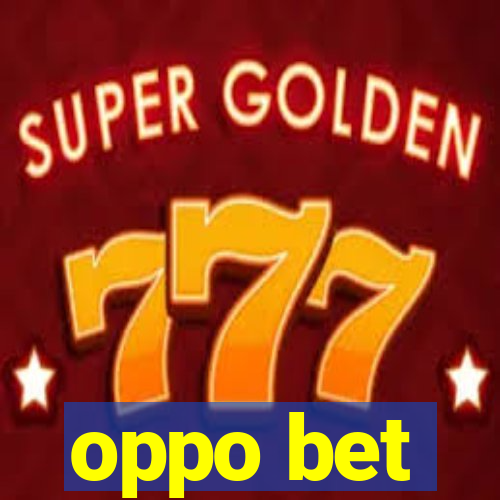 oppo bet