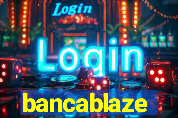 bancablaze