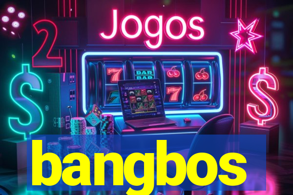 bangbos