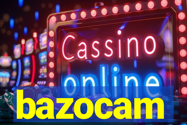 bazocam