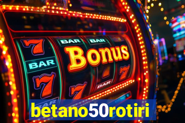 betano50rotiri