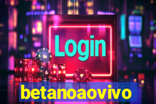 betanoaovivo