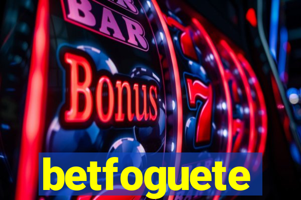 betfoguete