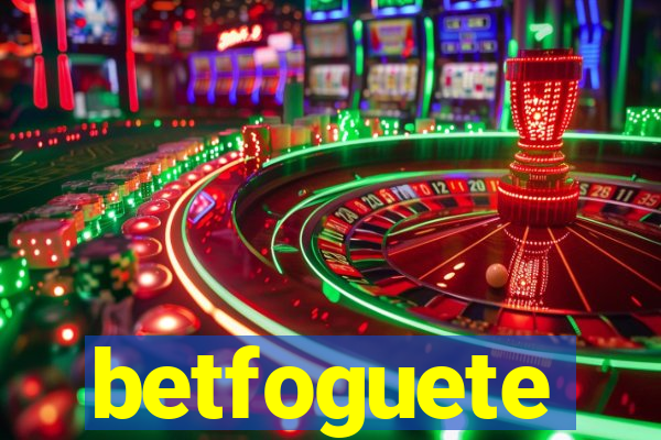 betfoguete