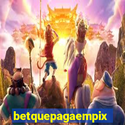 betquepagaempix