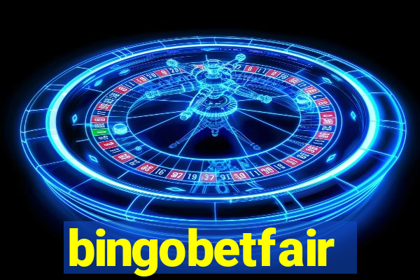 bingobetfair