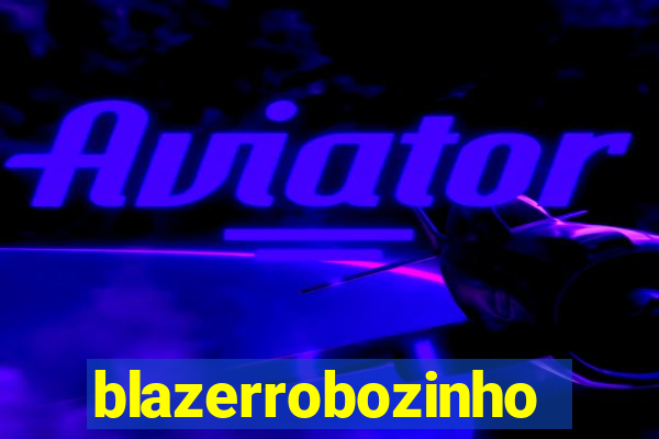 blazerrobozinho