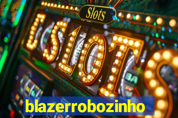 blazerrobozinho