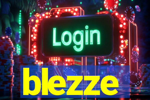 blezze