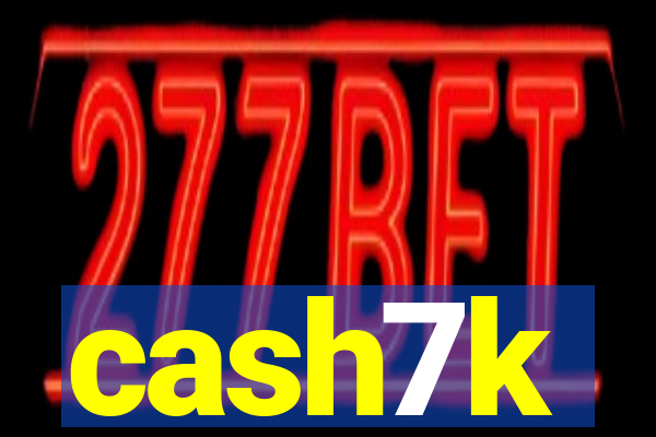 cash7k