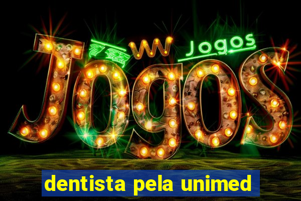 dentista pela unimed