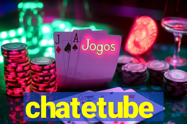 chatetube