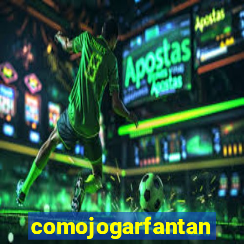 comojogarfantan