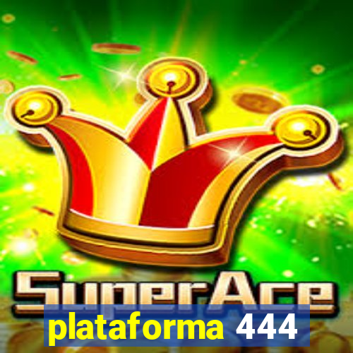 plataforma 444