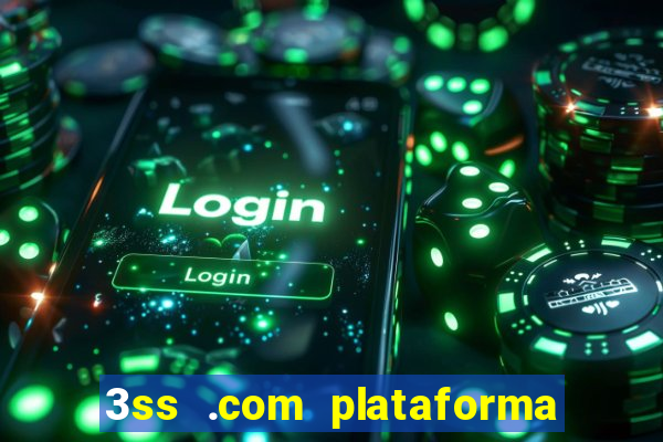 3ss .com plataforma de jogos