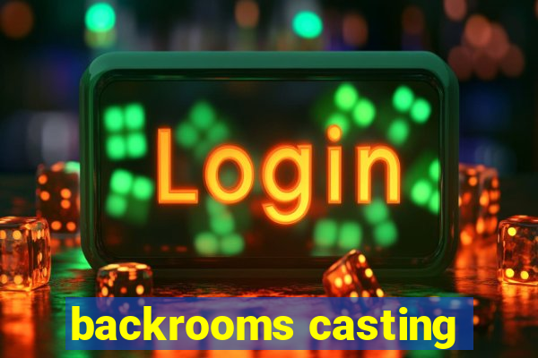 backrooms casting