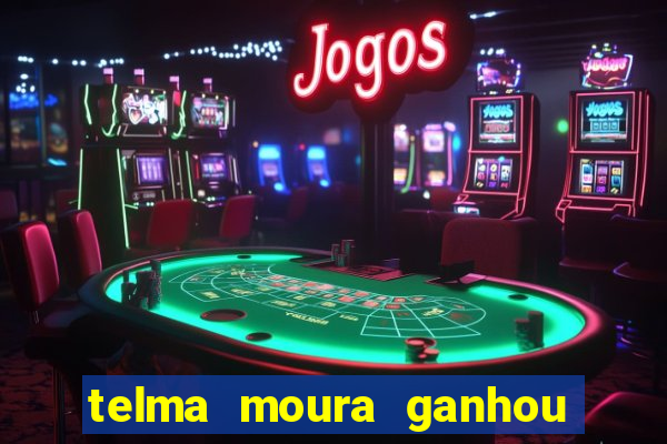 telma moura ganhou na loteria