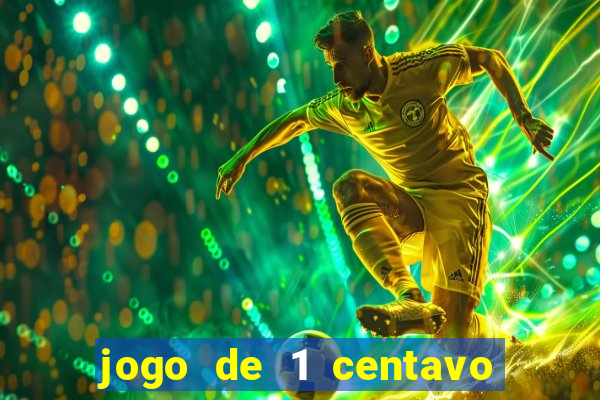 jogo de 1 centavo no esporte da sorte