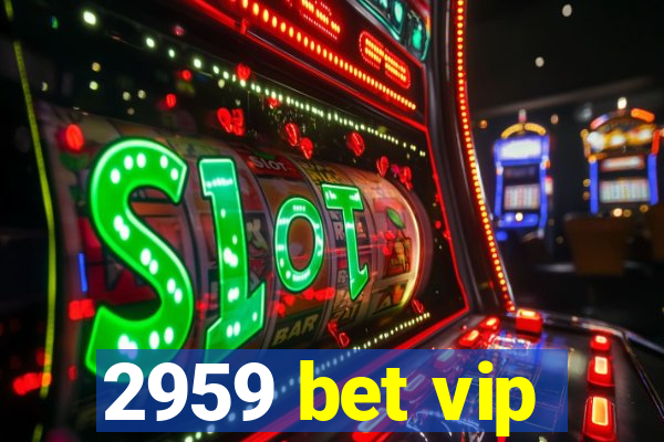 2959 bet vip