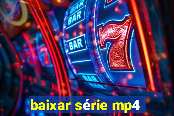 baixar série mp4