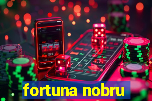 fortuna nobru